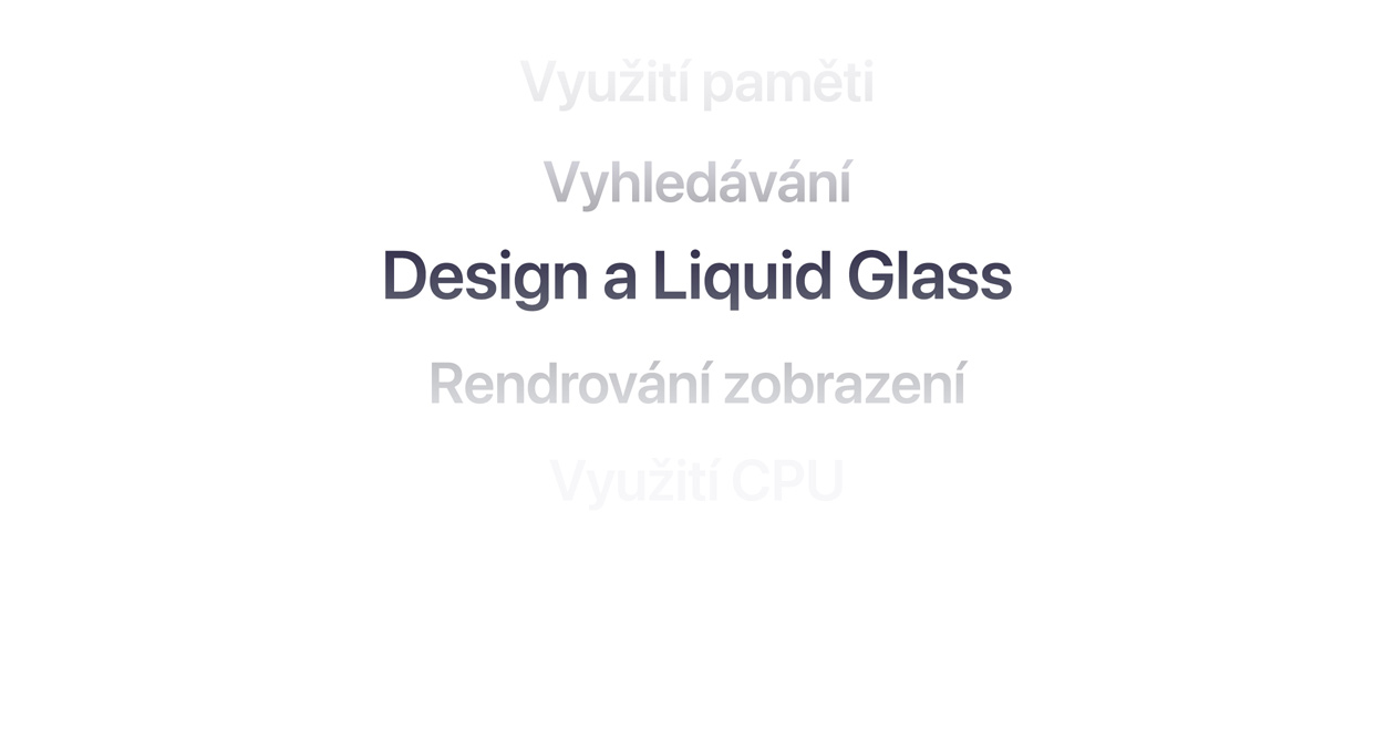 Text ukazující řadu vylepšení operačního systému, jako je využití paměti, vyhledávání, design a Liquid Glass, rendrování zobrazení a využití CPU